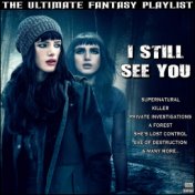 I Still See You The Ultimate Fantasy Playlist