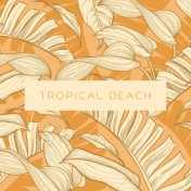 Tropical Beach – Summer Chillout Collection