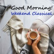 Good Morning! Weekend Classical