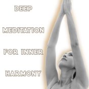 Deep Meditation for Inner Harmony - Feel Better with Amazing New Age Music, Healing Noise, Simply Relaxation, Nature Atmosphere,...