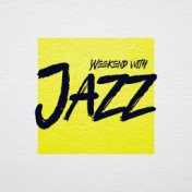 Weekend with Jazz: Rest, Unwind and Chill Out with Deeply Relaxing Jazz Sounds