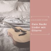 Schlaflieder Gitarre – Gute Nacht Lieder mit Gitarre