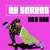 No Scrubs (90's Rnb)