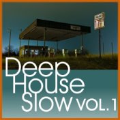 Deep House Slow, Vol. 1