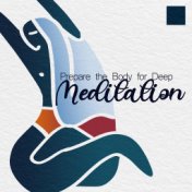 Prepare the Body for Deep Meditation