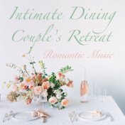 Intimate Dining Couple's Retreat Romantic Music