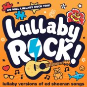 Lullaby Versions of Ed Sheeran Songs