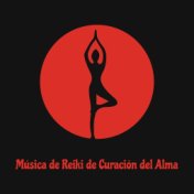 Música de Reiki de Curación del Alma – Meditar Profundamente y Siéntete Mejor en Cuerpo y Alma Gracias a esta Colección de Músic...