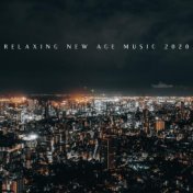Relaxing New Age Music 2020 - Collection of Mesmerizing Soundscapes Ideal for Sleep, Rest, Meditation and Yoga