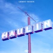 Haulin (LRMEO Remix)