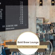 Bold Brew Lounge - Electronica Music
