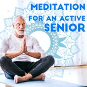 Meditation for an Active Senior - Collection of New Age Spiritual Sounds That Will Be Great as a Background for First Experience...