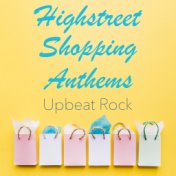 Highstreet Shopping Anthems Upbeat Rock
