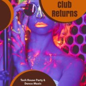 Club Returns - Tech House Party & Dance Music