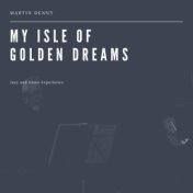 My Isle of Golden Dreams (Jazz and Blues Experience)