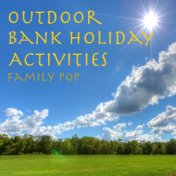 Outdoor Bank Holiday Activities Family Pop