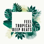 Feel Tropical Deep Beats