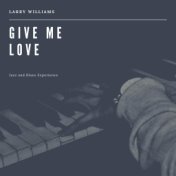 Give Me Love (Jazz and Blues Experience)