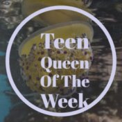 Teen Queen Of The Week