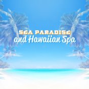 Sea Paradise and Hawaiian Spa (Relaxing New Age Music with Sounds of the Sea (Rest and Sleep with Hawaii Music))