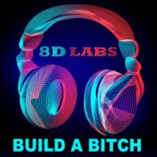 Build a Bitch (8D Audio Mix)