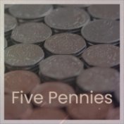 Five Pennies