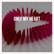 Only My Heart