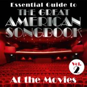 Essential Guide to the Great American Songbook: At the Movies, Vol. 2