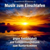 Musik zum Einschlafen gegen Rastlosigkeit und Entspannungsmusik zum Runterkommen