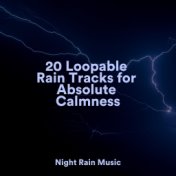 20 Loopable Rain Tracks for Absolute Calmness