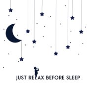 Just Relax Before Sleep – Inner Bliss, Sleep Relaxing Sounds, Deep Repose