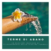 Terme di Abano - Le migliori musiche di rilassamento delle piscine termali