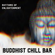 Rhythms of Enlightenment: Buddhist Chill Bar for Meditation, Yoga, Mindfulness Practice