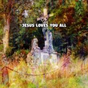 Jesus Loves You All