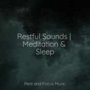 Restful Sounds | Meditation & Sleep