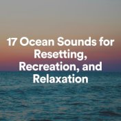 17 Ocean Sounds for Resetting, Recreation, and Relaxation
