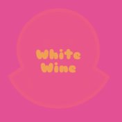 White Wine (Slowed)