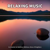 #01 Relaxing Music to Unwind, for Bedtime, Wellness, Noise of Neighbors