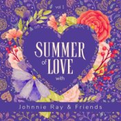 Summer of Love with Johnnie Ray & Friends, Vol. 1
