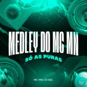 Medley do Mc Mn ( Só as Puras )