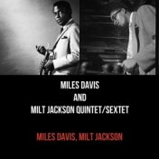 Miles Davis and Milt Jackson Quintet/Sextet