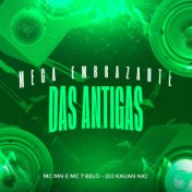 Mega Embrazante das Antigas