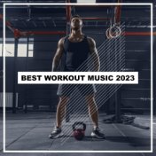 Best Workout Music 2023