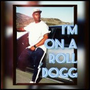 Im on a Roll Dogg