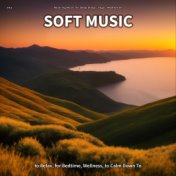 #01 Soft Music to Relax, for Bedtime, Wellness, to Calm Down To