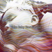 Calm Baby Storm Music