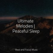 Ultimate Melodies | Peaceful Sleep