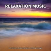 #01 Relaxation Music to Unwind, for Sleep, Meditation, to Release Struggle