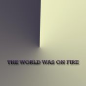 The World Was on Fire