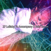 27 Lullaby To Accompany A Rain Storm
